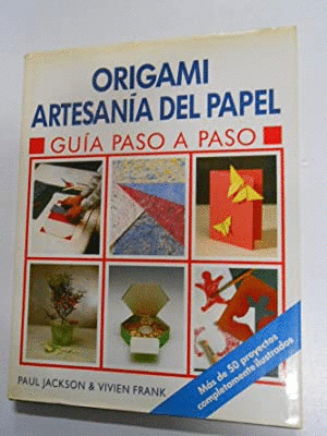 ORIGAMI Y ARTESANÍA DEL PAPEL (TAPA DURA)