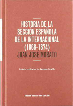 HISTORIA DE LA SECCIÓN ESPAÑOLA DE LA INTERNACIONAL (1868-1874)