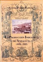 LA PRODUCCIÓN INDUSTRIAL DE ANDALUCÍA, 1830-1935