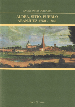 ALDEA, SITIO, PUEBLO. ARANJUEZ 1750-1841 (MARCAS EN BORDES DE SOBRECUBIERTA)