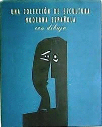 UNA COLECCIÓN DE ESCULTURA MODERNA ESPAÑOLA CON DIBUJO