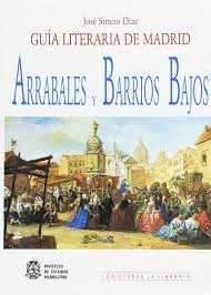 GUÍA LITERARIA DE MADRID: ARRABALES Y BARRIOS BAJOS