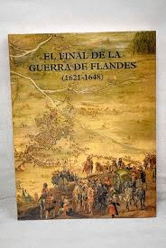 EL FINAL DE LA GUERRA DE FLANDES (1621-1648)