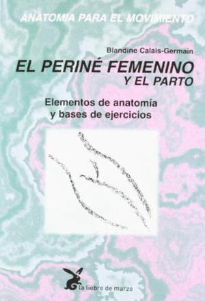 ANATOMIA DEL MOVIMIENTO. EL PERINÉ FEMENINO Y EL PARTO