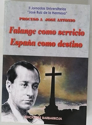 PROCESO A JOSÉ ANTONIO: FALANGE COMO SERVICIO, ESPAÑA COMO DESTINO