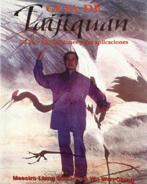 GUÍA DEL TAIJIQUAN: DE 24 Y 48 POSCIONES Y SUS APLICACIONES