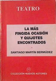 LA MÁS FINGIDA OCASIÓN Y QUIJOTES ENCONTRADOS (BORDES ALGO ROZADOS)