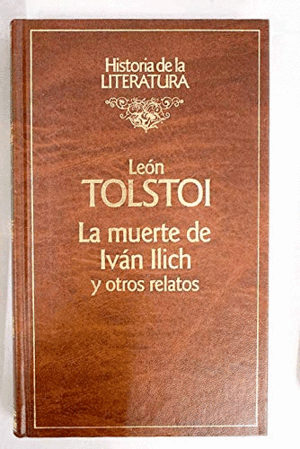 LA MUERTE DE IVÁN ILLICH Y OTROS RELATOS (TAPA DURA)