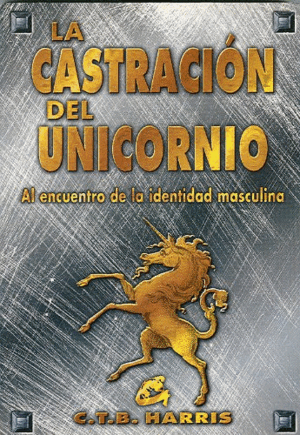 LA CASTRACIÓN DEL UNICORNIO