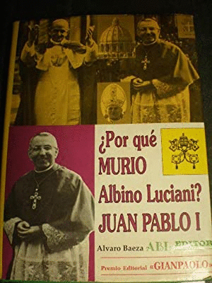 POR QUÉ MURIÓ ALBINO LUCIANI? JUAN PABLO I (TAPA DURA)