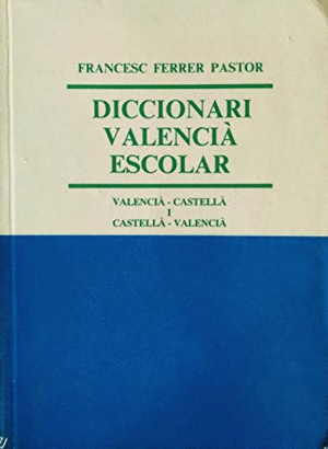 DICCIONARI ESCOLAR - VALENCIÀ-CASTELLÀ I CASTELLÀ-VALENCIÀ