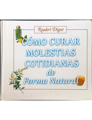 CÓMO CURAR MOLESTIAS COTIDIANAS DE FORMA NATURAL (TAPA DURA)