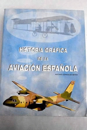 HISTORIA GRÁFICA DE LA AVIACIÓN ESPAÑOLA