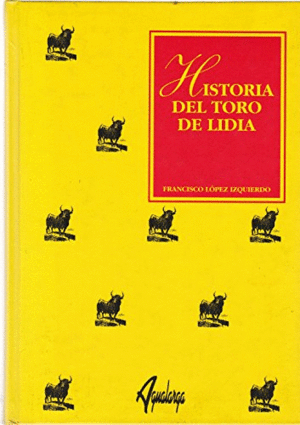 HISTORIA DEL TORO DE LIDIA (TAPA DURA)