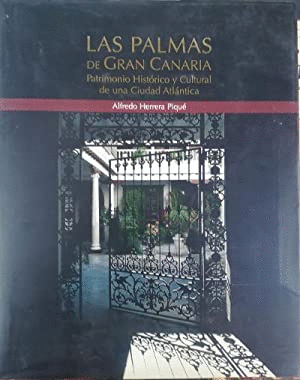 LAS PALMAS DE GRAN CANARIA : PATRIMONIO HISTÓRICO Y CULTURAL DE UNA CIUDAD ATLÁNTICA