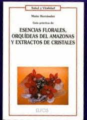 GUÍA PRÁCTICA DE ESENCIAS FLORALES, ORQUÍDEAS DEL AMAZONAS Y EXTRACTOS DE CRISTALES