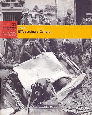 EL FRANQUISMO AÑO A AÑO 33: 1973, ETA ASESINA A CARRERO