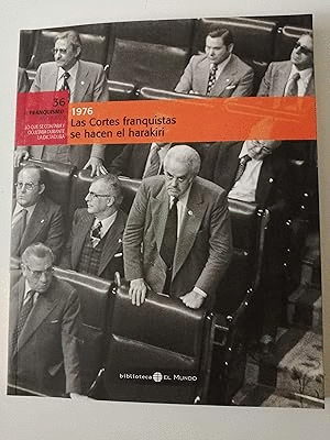 LAS CORTES FRANQUISTAS SE HACEN EL HARAKIRI, 1976
