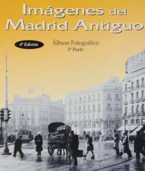 IMÁGENES DEL MADRID ANTIGUO III (TAPA DURA)
