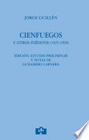 CIENFUEGOS Y OTROS INÉDITOS (1925-1939) (TAPA DURA) (ROTO DE 0,5 CM EN EL BORDE SUPERIOR DE LA SOBRECUBIERTA)
