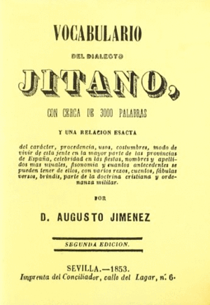 VOCABULARIO DEL DIALECTO JITANO, CON CERCA DE 3000 PALABRAS Y UNARELACION ESACTA DEL CARACTER, PROCEDENCIA, USOS, COSTUMBRES, MODO DE VIVIRDE ESTA JENTE EN LA MAYOR PARTE DE LAS PROVINCIAS DE ESPANA