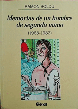 MEMORIAS DE UN HOMBRE DE SEGUNDA MANO (1968-1982)