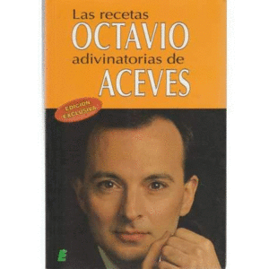 LAS RECETAS ADIVINATORIAS DE OCTAVIO ACEVES