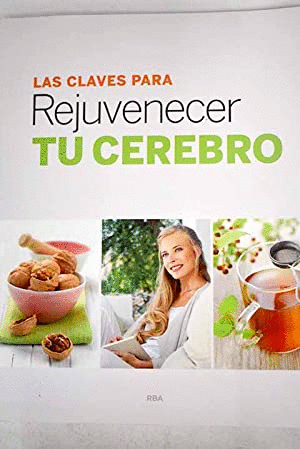 LAS CLAVES PARA REJUVENECER TU CEREBRO