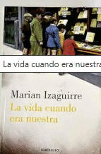 LA VIDA CUANDO ERA NUESTRA