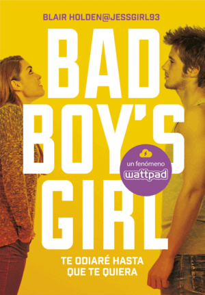 TE ODIARÉ HASTA QUE TE QUIERA (BAD BOY'S GIRL 1 / CANTO ROZADO)