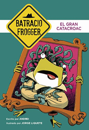 EL GRAN CATACROAC (UN CASO DE BATRACIO FROGGER 6)