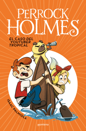 EL CASO DEL YOUTUBER TROPICAL (SERIE PERROCK HOLMES 6/TAPA DURA)