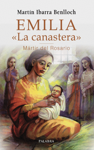 EMILIA «LA CANASTERA», MÁRTIR DEL ROSARIO