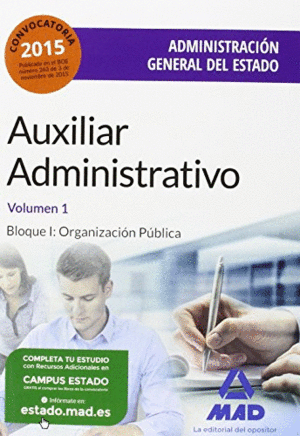 AUXILIAR ADMINISTRATIVO DE LA ADMINISTRACIÓN GENERAL DEL ESTADO. TEMARIO VOLUMEN 1. BLOQUE I: ORGANIZACIÓN PÚBLICA