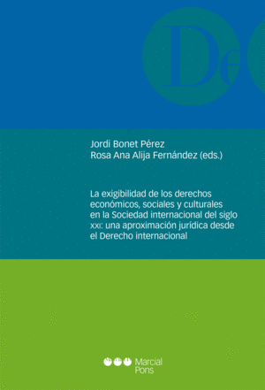 LA EXIGIBILIDAD DE LOS DERECHOS ECONÓMICOS, SOCIALES Y CULTURALES EN LA SOCIEDAD INTERNACIONAL DEL SIGO XXI: UNA APROXIMACIÓN JURÍDICA DESDE EL DERECHO INTERNACIONAL (SELLO DE LANTERIOR PROPIETARIO)