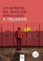 LOS SECRETOS DEL CRACK QUE NUNCA LLEGÓ A TRIUNFAR