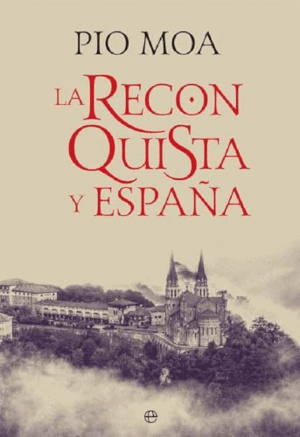 LA RECONQUISTA Y ESPAÑA (TAPA DURA)