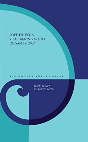 LOPE DE VEGA Y LA CANONIZACIÓN DE SAN ISIDRO (TAPA DURA)
