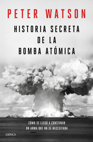 HISTORIA SECRETA DE LA BOMBA ATÓMICA (TAPA DURA)