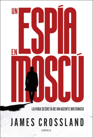 UN ESPÍA EN MOSCÚ (TAPA DURA)