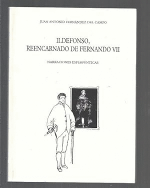 ILDEFONSO, REENCARNADO DE FERNANDO VII