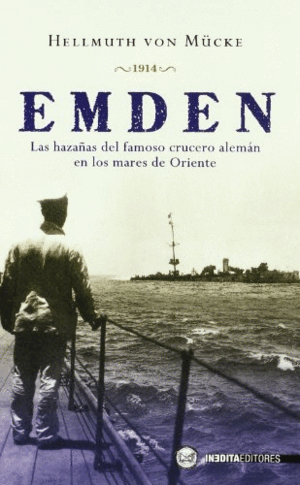 EMDEN, LAS HAZAÑAS DEL FAMOSO CRUCERO ALEMÁN EN LOS MARES DE ORIENTE