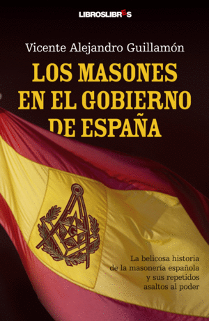 LOS MASONES EN EL GOBIERNO DE ESPAÑA