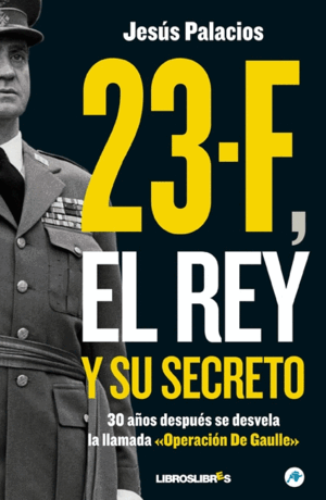 23-F, EL REY Y SU SECRETO (SUBRAYADO A BORDE DE PARRAFO EN ÚLTIMAS PÁGINAS)