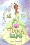 TIANA Y EL SAPO - GUIA ESENCIAL (TAPA DURA) (ESQUINAS ALGO ROZADAS)