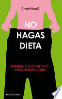 NO HAGAS DIETAS/ DO NOT MAKE DIETS