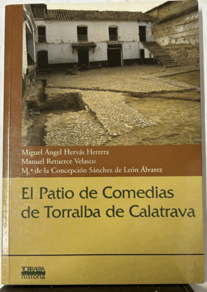 EL PATIO DE COMEDIAS DE TORRALBA DE CALATRAVA