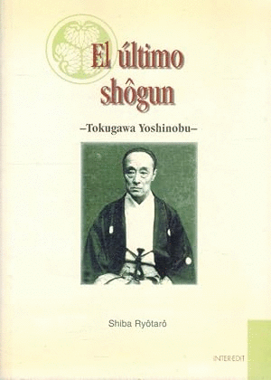EL ÚLTIMO SHÔGUN. TOKUGAWA YOSHINOBU