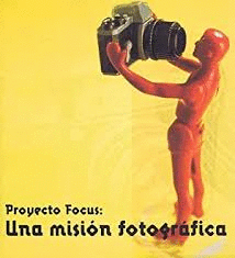 PROYECTO FOCUS: UNA MISIÓN FOTOGRÁFICA