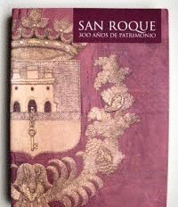 SAN ROQUE. 300 AÑOS DE PATRIMONIO (TAPA DURA)